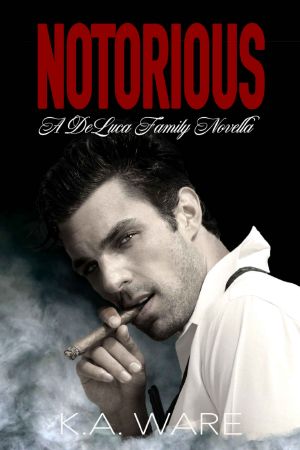 [The DeLuca Family 0.50] • Notorious · A DeLuca Family Novella (The DeLuca Family)